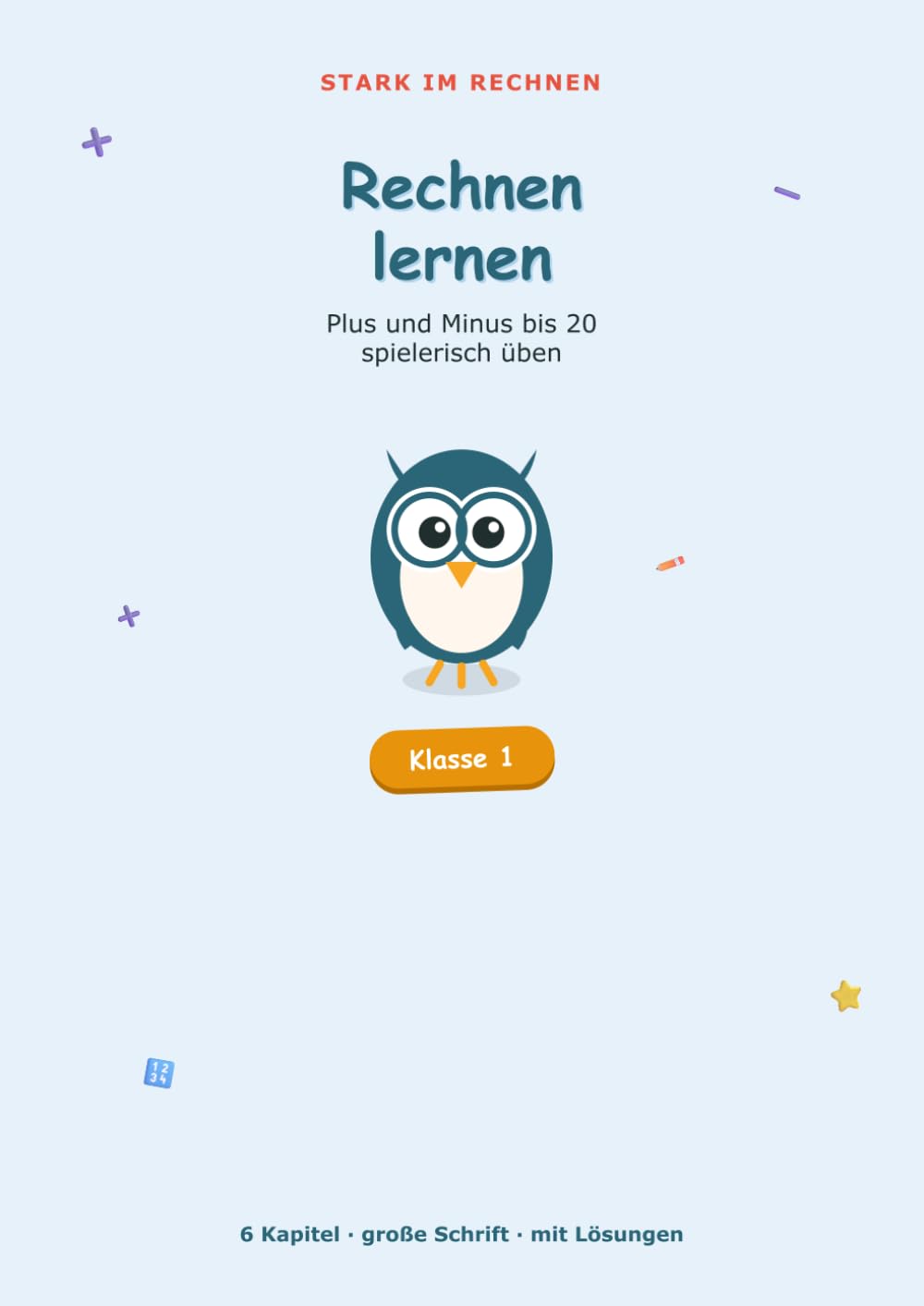 Rechnen lernen Klasse 1: Plus und Minus bis 20 spielerisch üben · Mathe-Übungsheft Grundschule (mit Lösungen) (Stark im Rechnen)