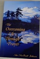 The Overcoming Life Through Prayer 0965652831 Book Cover