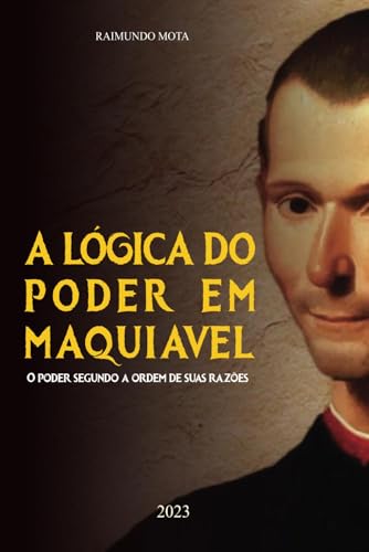A Lógica do Poder em Maquiavel: O Poder Segundo a Ordem de Suas Razões
