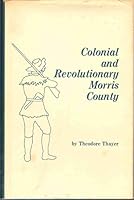 COLONIAL AND REVOLUTIONARY MORRIS COUNTY B003ID9F66 Book Cover