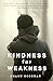 Kindness for Weakness