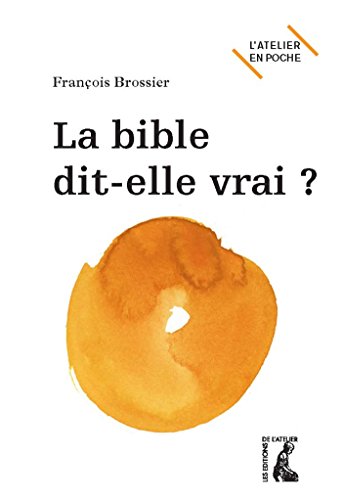  La Bible dit-elle vrai ? (L'Atelier en poche) PDF