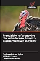 Przedzialy referencyjne dla wskazników hemato-biochemicznych indyków (Polish Edition) 3330823232 Book Cover