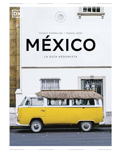 México. La guía hedonista (Pequeños Atlas Hedonistas) (Guías de viaje)