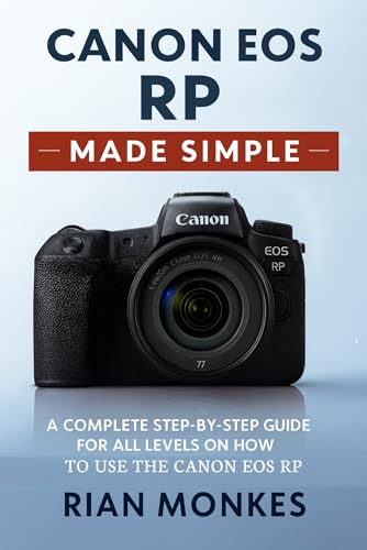  Canon EOS RP Made Simple: A Complete Step-by-Step Guide for ALL LEVELS on How to Use the Canon EOS RP Camera (English Edition)