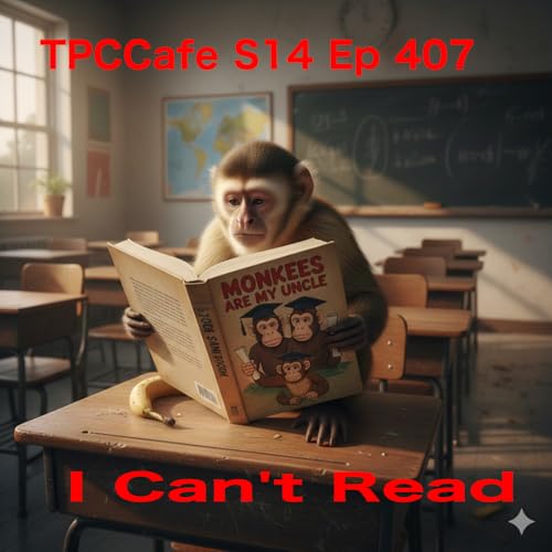 TPCCafe S14 Ep 407 I Can't Read