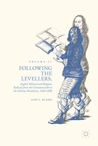 Following the Levellers, Volume Two: English Political and Religious Radicals from the Commonwealth to the Glorious Revolution, 1649â€“1688
