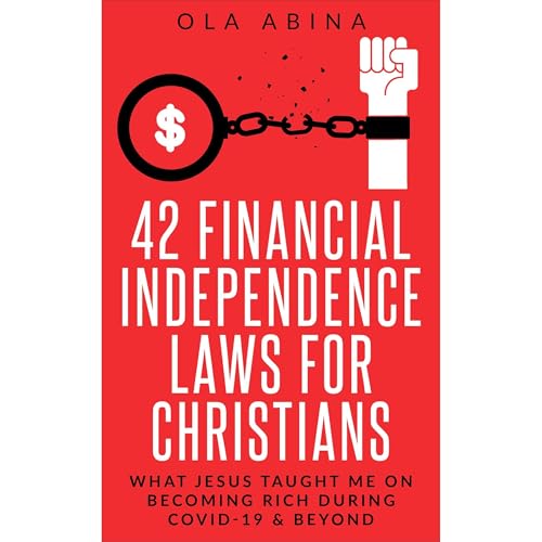 42 FINANCIAL INDEPENDENCE LAWS FOR CHRISTIANS Audiolibro Por Ola Abina arte de portada