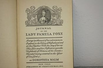 Journal of the Lady Pamela Foxe,: Being her account of her adventures, in England, in the colony of Massachusetts and at sea, together with the story ... having occurred in the year of Our Lord 17