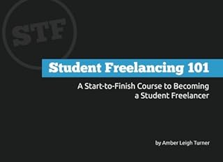 Student Freelancing 101: A Start-to-Finish Course to Becoming a Student Freelancer