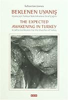 Beklenen Uyanis - Uyanis Icin Türkiye'deki Kiliselere Itiraf Cagrisi / The Expected Awakening in Turkey - A Call to Confession: For the Churches of Turkey 6054684361 Book Cover