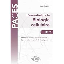 Lessentiel de la Biologie cellulaire - UE2. Rappels de cours et QCM corriges