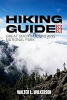 Great Smoky Mountains National Park Hiking Guide 2025: Your Essential Companion for Trails, Scenic Vistas, Wildlife, and Appalachian Exploration B0F66BBDD8 Book Cover