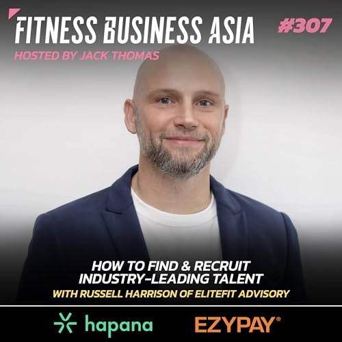 308. How To Find & Recruit Industry-Leading Talent — with Russell Harrison of EliteFit