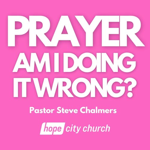 When You Pray&hellip; This Is Happening - Pastor Steve Chalmers
