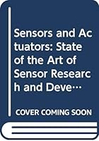 Sensors and Actuators: State of the Art of Sensor Research and Development 0444750657 Book Cover