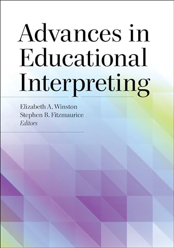 Compare Textbook Prices for Advances in Educational Interpreting  ISBN 9781944838911 by Winston, Elizabeth A.,Fitzmaurice, Stephen B.