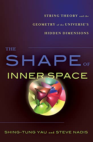 The Shape of Inner Space: String Theory and the Geometry of the Universe's Hidden Dimensions