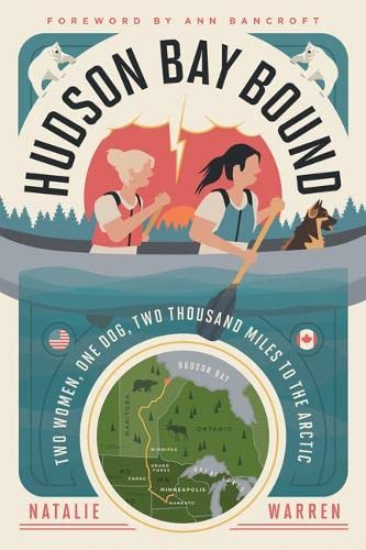  Hudson Bay Bound: Two Women, One Dog, Two Thousand Miles to the Arctic