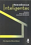  Residências Inteligentes. Domótica, Redes Domésticas, Automoção Residencial