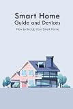  Smart Home Guide and Devices: How to Set Up Your Smart Home (English Edition)