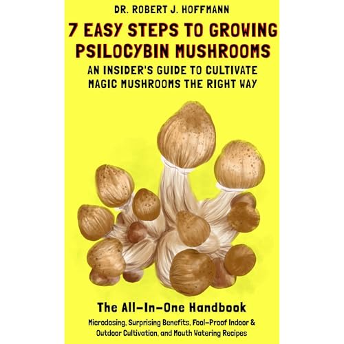 7 Easy Steps to Growing Psilocybin Mushrooms - An Insider's Guide to Cultivate Magic Mushrooms the Right Way by Dr. Robert J. Hoffmann episode artwork