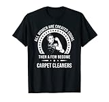 Todas las mujeres son creadas iguales y algunas se convierten en limpiadoras de alfombras. Esta divertida camiseta limpiadora de alfombras para mujer es el regalo perfecto de Navidad o cumpleaños para limpiadores de alfombras.