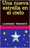  Una nueva estrella en el cielo: La amistad – Volumen II