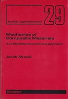 Mechanics of Composite Materials: A Unified Micromechanical Approach (Volume 29) 0444884521 Book Cover