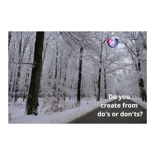 Episode 1 Do you create from do's or don'ts?