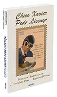Chico Xavier pede licença: um aparte do além nos diálogos da terra 8570460171 Book Cover