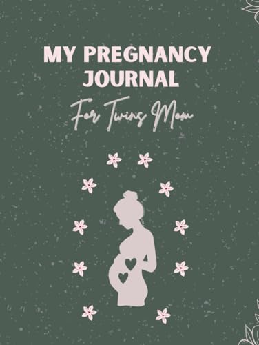 Pregnancy Journal for Twins Moms, Gender-Neutral Baby Keepsake. Memory Book for Moms Twins to Capture Every Milestone of Mom & Twins 9-Month Journey - ... Expecting First Time Moms & Experienced Moms