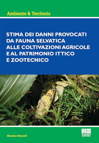 Stima Dei Danni Provocati Dalla Fauna Selvatica Alle Coltivazioni Agricole E Al Patrimonio Ittico E Zootecnico