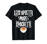 Less Upsetti More Spaghetti Meatballs Pasta Lover Gift T-Shirt