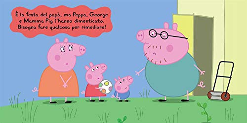 La festa del papà. Peppa Pig: la festa del papa