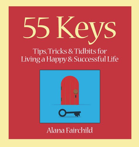 55 Keys: Tips, Tricks and Tidbits for Living A ... 1922161543 Book Cover