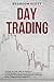 Day Trading: The Step-by-Step Guide for Beginners. Money Management, Passive Income, and Business Psychology. Stock Market Strategies and Techniques (Forex, Swing, Options Trading, etc)