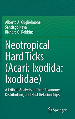 Neotropical Hard Ticks (Acari: Ixodida: Ixodidae): A Critical Analysis Of Their Taxonomy, Distribution, And Host Relationships #TOP17