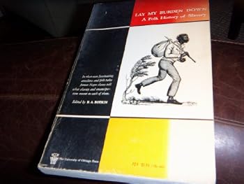 Paperback Lay my burden down: A folk history of slavery (A Phoenix book) Book