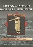 Akron-Canton Baseball Heritage (OH) (Images of Baseball)