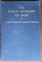 The public worship of God;: A source book (The Westminster source books) B0007DDXPY Book Cover