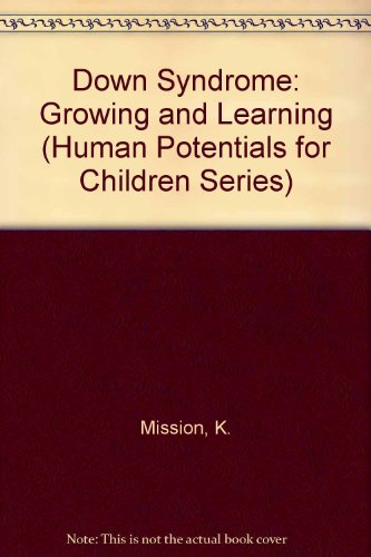 Down Syndrome: Growing and Learning (Human Potentials for Children Series)