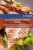 Quick & Easy Burger, Sandwich Recipes: 50 Delicious Mouthwatering Healthy Traditional, Vegan Burger & Sandwich...