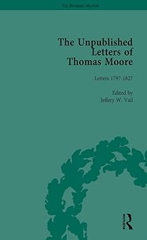 The Unpublished Letters of Thomas Moore Vol 1: Letters 1797–1827