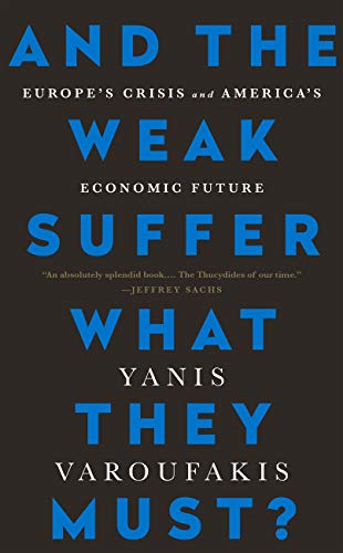 And the Weak Suffer What They Must?: Europe's Crisis and America's Economic Future