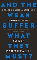 And the Weak Suffer What They Must?: Europe's Crisis and America's Economic Future