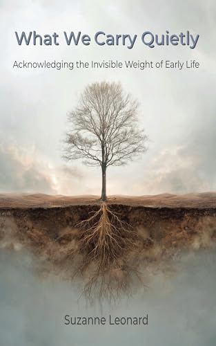 What We Carry Quietly: Acknowledging the Invisible Weight of Earl...