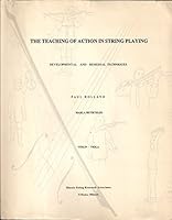The teaching of action in string playing,: Developmental and remedial techniques [for] violin and viola, B0006W0ZSY Book Cover