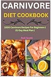 CARNIVORE DIET COOKBOOK: 1000 Carnivore Recipes For Beginners | 21-Day Meal Plan |