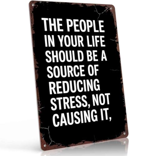 The People In Your Life Should Be A Source Of Reducing Stress Not Causing It Metal Sign 8x12 Inch, Funny Aluminum Wall Decor for Home Office Bedroom Living Room Classroom Gym and Workspace
